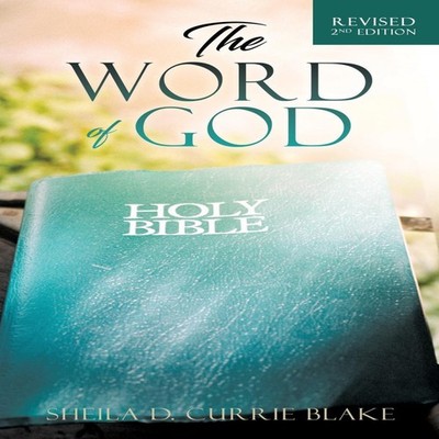 The Word of God Sheila D. Currie Blake Paperback Xulon Press