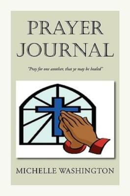 Prayer Journal: Pray for One Another, That Ye May Be Healed''