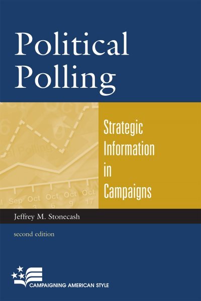 Political Polling : Strategic Information in Campaigns, Paperback by Stonecas...