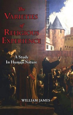 William James | The Varieties of Religious Experience - A Study in Human Nature