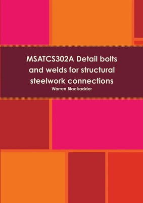 MSATCS302A Detail bolts and welds for structural steelwork connections Buch 2016