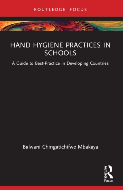 Hand Hygiene Practices in Schools by Balwani Chingatichifwe Mbakaya PAPERBACK