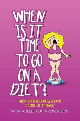 When Is It Time to Go on a Diet?: When Your Bloomers Become Bikini or Thongs? by