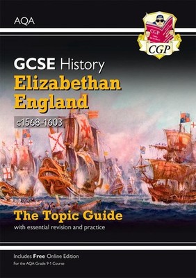GCSE History AQA Topic Revision Guide - Elizabethan England, c1568-1603 by CGP B