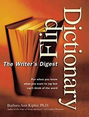 The Writer's Digest Flip Dictionary : For When You Know What You