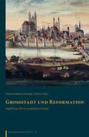 GroßStadt Und Reformation | Magdeburgs Evangelischer Aufbruch Im Kontext | Buch