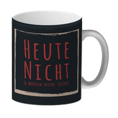 Heute nicht & morgen nicht sofort! Glitzer-Kaffeebecher Nur nicht