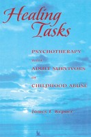 Healing Tasks Psychotherapy With Adult Survivors Of Childhood Abuse Kepner Buch