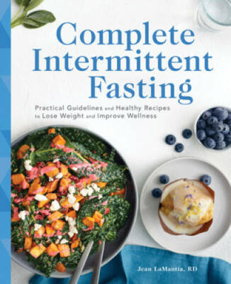 Complete Intermittent Fasting: Practical Guidelines and Healthy Recipes t - GOOD