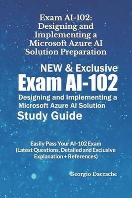Exam AI-102: Designing and Implementing a Microsoft Azure AI Solution Preparatio