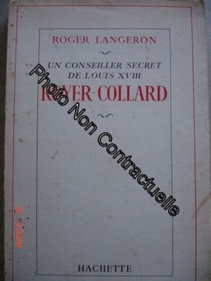 Ein geheimer Berater von Louis XVIII. Royer-Collard | Roger Langeron | Guter Zustand