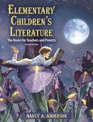 Elementary Children's Literature : The Basics for Teachers and Pa