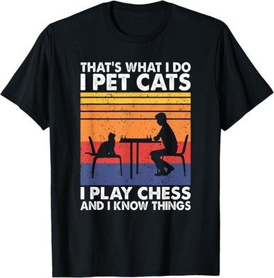 Funny Chess Players and Cat Lover Apparel That's What I Do I Pet Cats I Play