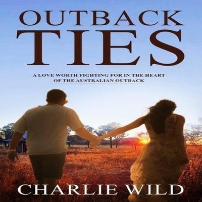 Outback Ties A love worth fighting for in the heart of the Austra