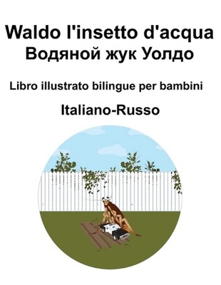 Italiano-Russo Waldo l'insetto d'acqua / Libro illustrato bilingue per bambini b