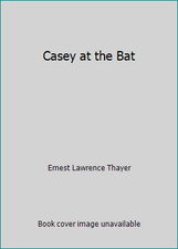 Casey at the Bat by Ernest Lawrence Thayer