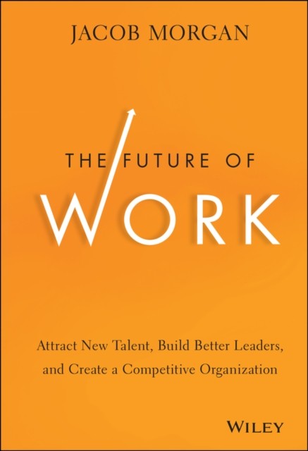 The Future of Work by Jacob Morgan (Hardback Book)