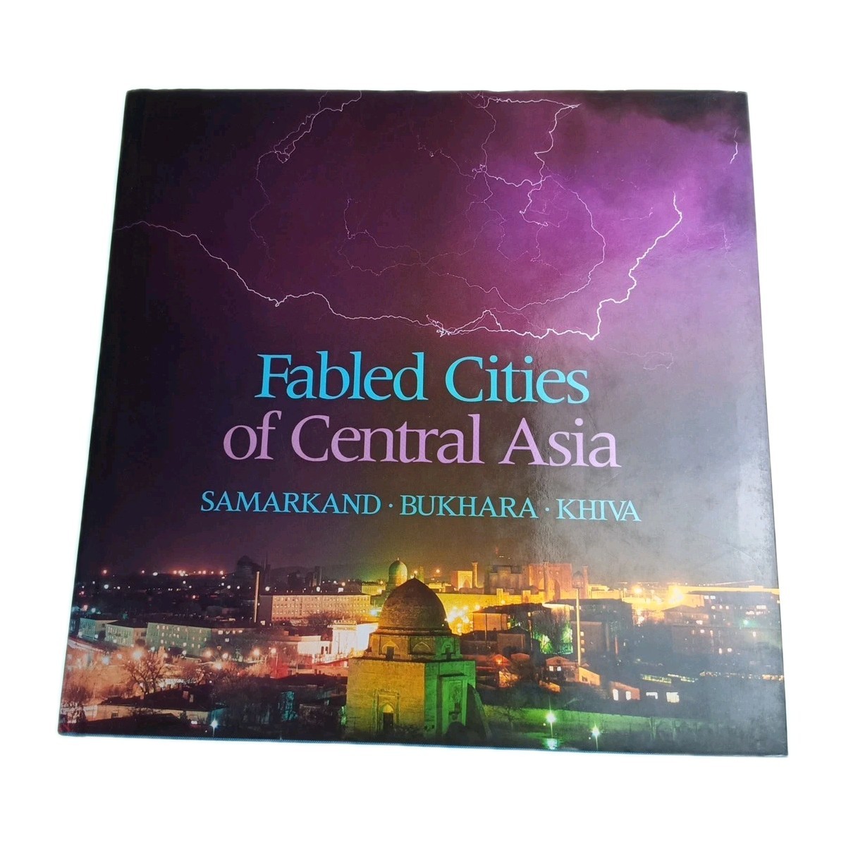 Fabled Cities Central Asia Samarkand Bukhara Khiva 1990 Hardback Book