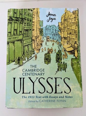 The Cambridge Centenary Ulysses James Joyce 1922 Text Essay Notes Flynn Hardback