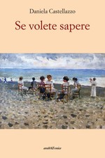 Libri Daniela Castellazzo - Se Volete Sapere