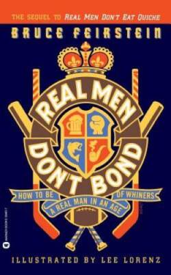 Real Men Dont Bond: How to Be a Real Man in an Age of Whiners - ACCEPTABLE