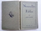 1933 NOUVELLES FABLES DE FRANC NOHAIN LIVRES X, XI, XII, CHEZ SPES PARIS