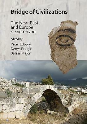 Bridge of Civilizations: The Near East and Europe c. 1100-1300 by Peter ...