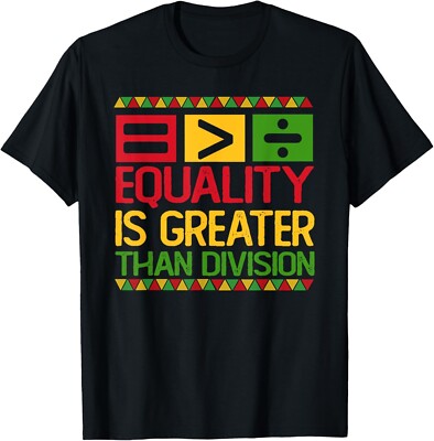 Equality Is Greater Than Division Math Black History Month  unisex T-Shirt