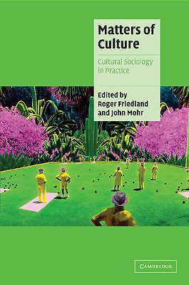 Matters of Culture Cultural Sociology in Practice Friedland Mohr Paperback