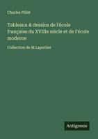 Tableaux & Dessins De L'éCole FrançAise Du Xviiie SièCle Et De L'éCole Moderne