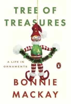 Tree of Treasures : A Life in Ornaments Hardcover Bonnie Mackay