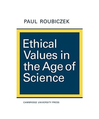 Ethical Values in the Age of Science, Paul Roubiczek