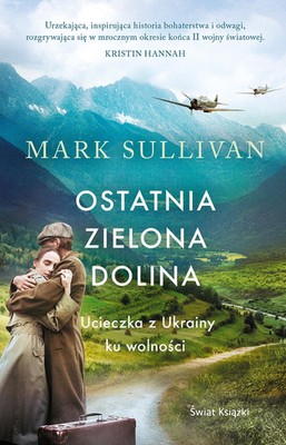 9788368283099 Ostatnia zielona dolina. Ucieczka z Ukrainy ku wolności Świat Ksią