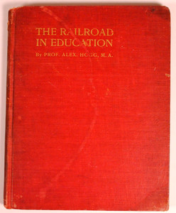 THE RAILROAD IN EDUCATION  Prof. Alex Hogg 1899 HB Trains Book AUTHOR INSCRIBED