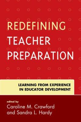 Redefining Teacher Preparation : Learning from Experience in Educator Develop...