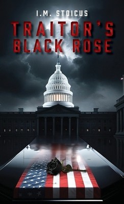 Traitors Black Rose By I M Stoicus - New Copy - 9781633378544