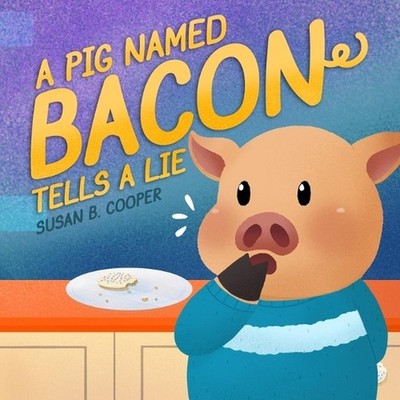 A Pig Named Bacon Tells A Lie by Susan B. Cooper Paperback Book