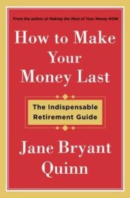 How to Make Your Money Last: The Indispensable Retirement Guide - VERY GOOD
