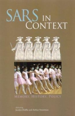 SARS in Context: Memory, History, and Policy (Volume 27) (McGill-Queen's Associa