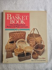 Basket Book : Over 30 Magnificent Baskets to Make and Enjoy by Lyn Siler 1988,
