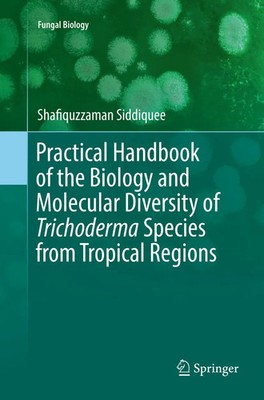 Practical Handbook of the Biology and Molecular Diversity of Trichoderma...