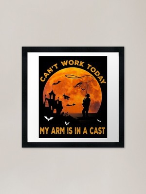 Kopie von Can't Work Today My Arm Is gerahmt Wandbild Poster Leinwanddruck Bild