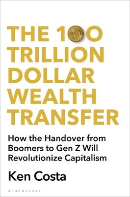 Ken Costa The 100 Trillion Dollar Wealth Transfer (Hardback) (UK IMPORT)