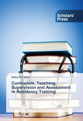 Curriculum, Teaching, Supervision and Assessment in Residency Training Maha Al F