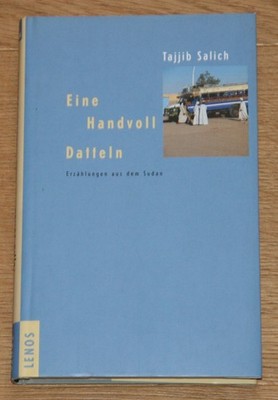 Eine Handvoll Datteln: Erzählungen aus dem Sudan. Salich, Tajjib.