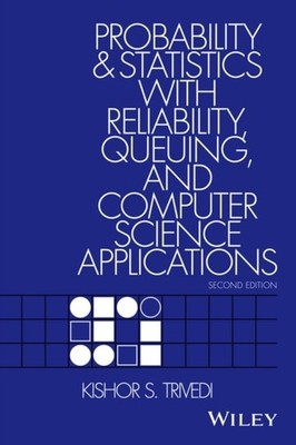 Probability and Statistics with Reliability, Queuing and Computer Science Appli 