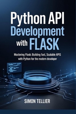 Python API Entwicklung mit Flasche: Mastering Flask: Schnelle, skalierbare APIs erstellen