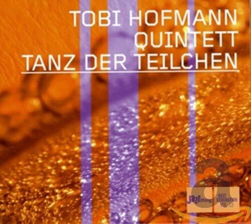 Hofmann Tobi Quintet Tanz Der Teilchen CD NUOVO