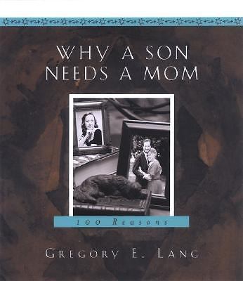 Why a Son Needs a Mom: 100 Reasons - Gregory E Lang, 1581823908, hardcover