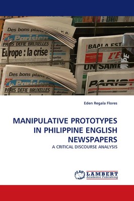 Eden Regala Flores | MANIPULATIVE PROTOTYPES IN PHILIPPINE ENGLISH NEWSPAPERS